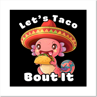 Axolotl Let's Taco Bout It Posters and Art